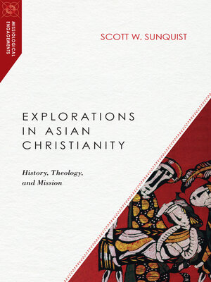 cover image of Explorations in Asian Christianity: History, Theology, and Mission